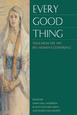 Image for Every Good Thing: Talks from the 1997 Byu Women's Conference
