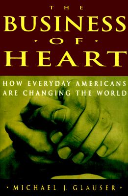 The Business of Heart: How Every Day Americans Are Changing the World