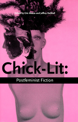 Chick Lit: Postfeminist Fiction (On the Edge : New Women's Fiction, Vol 4)