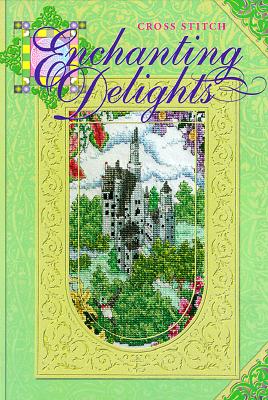 ENCHANTING DELIGHTS: CROSS STITCH
