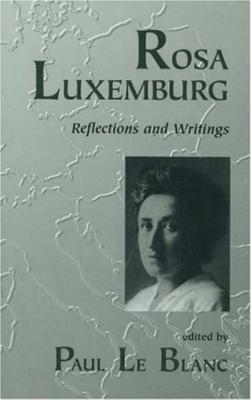 Rosa Luxemburg: Reflections and Writings (Revolutionary)
