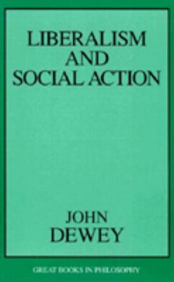 Liberalism and Social Action (Great Books in Philosophy)
