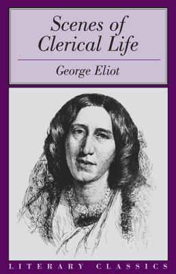 Scenes of Clerical Life, GEORGE ELIOT Scenes of Clerical Life, GEORGE ELIOT