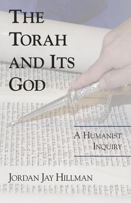 Torah and Its God: A Humanist Inquiry