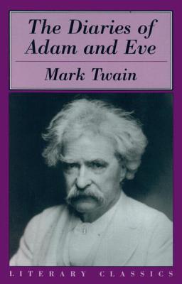 Diaries of Adam & Eve (Literary Classics)