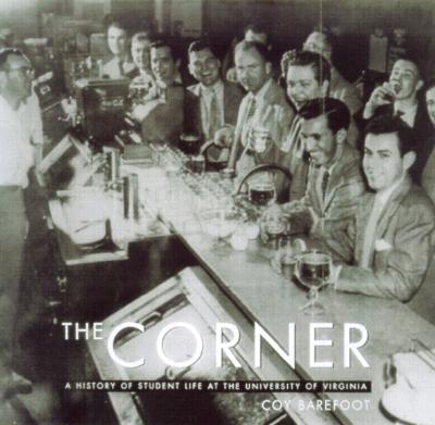 The Corner: A History of Student Life at the University of Virginia