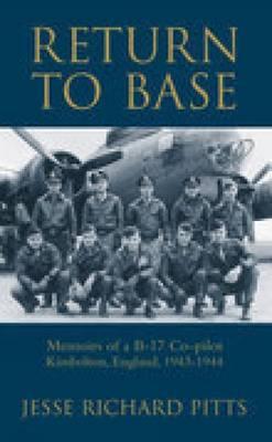 Return to Base Memoirs of B-17 Co-Pilot (UK)