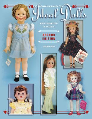 Collector's Guide To Ideal Dolls: Identification and Values