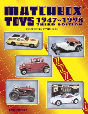 Matchbox Toys 1947 to 1998 : Identification & Value Guide (3rd Ed)