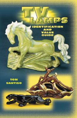 TV LAMPS: IDENTIFICATION AND VALUE GUIDE