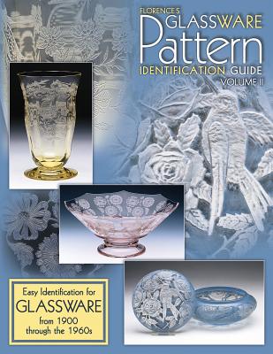 Image for Florence's Glassware Pattern Identification Guide: Easy Identification for Glassware from 1900 Through the 1960s, Vol. 2