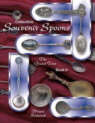 Collectible Souvenir Spoons: The Grand Tour (Book 2)