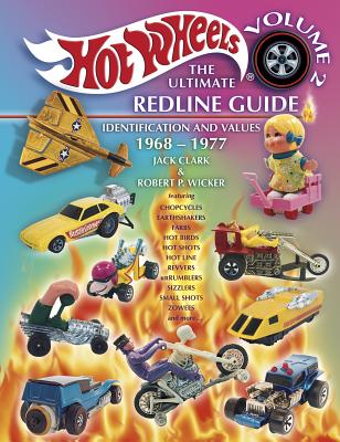 Hot Wheels: The Ultimate Redline Guide: Identification and Values 1968-1977 (Hot Wheels the Ultimate Redline Guide, Vol 2)