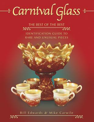 Image for Carnival Glass: The Best of the Best : Identification Guide to Rare and Unusual Pieces
