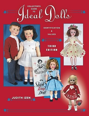 Collector's Guide to Ideal Dolls: Identification & Values, 3rd Edition