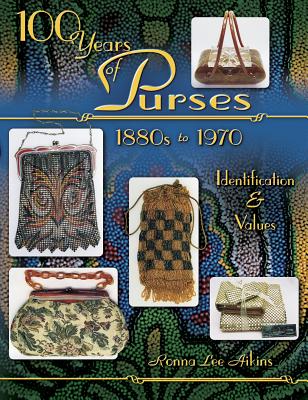 100 Years Of Purses 1880s To 1980s : Identification & Values