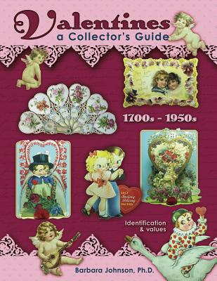 Image for Valentines, A Collector's Guide, 1700s - 1950s, Identification & Values Valentines, A Collector's Guide, 1700s - 1950s, Identification & Values