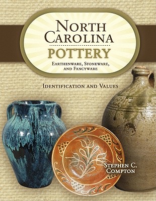 NORTH CAROLINA POTTERY: EARTHENWARE, STONEWARE, AND FANCYWARE, IDENTIFICATION AND VALUES