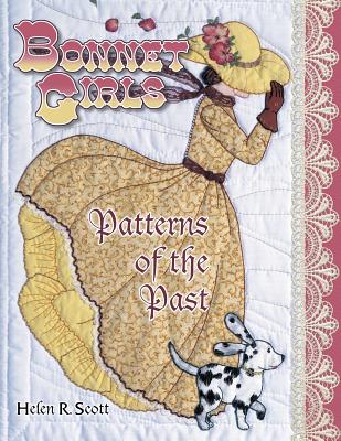 Bonnet Girls: Patterns of the Past [Paperback] Scott, Helen R.