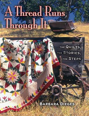 A Thread Runs Through It: The Quilts, the Stories, the Steps