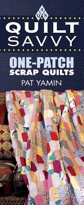 Image for Quilt Savvy: One-Patch Scrap Quilts Quilt Savvy: One-Patch Scrap Quilts
