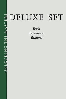 Unlocking the Masters Deluxe Set: Bach's Keyboard Music, Beethoven's Symphonies, and Brahms, A Listener's Guide