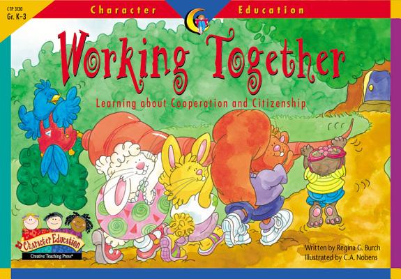 Working Together: Learning About Cooperation and Citizenship (Character Education Readers)