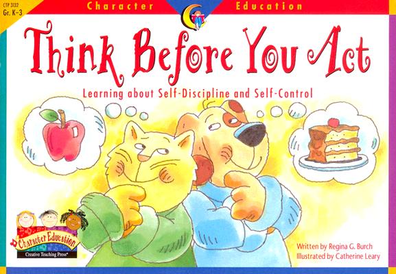 Think Before You Act: Learning About Self-Discipline and Self-Discipline (Character Education Readers)