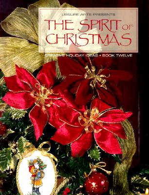 The Spirit of Christmas (Creative Holiday Ideas)
