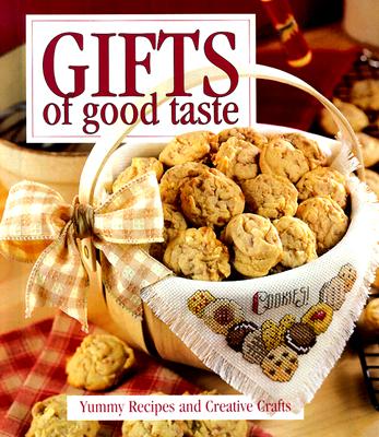 Image for Gifts of Good Taste: Yummy Recipes and Creative Crafts Gifts of Good Taste: Yummy Recipes and Creative Crafts