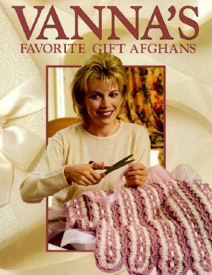 Vanna's Favorite Gift Afghans (Crochet Treasury)