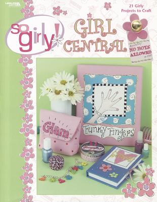 So Girly Girl Central (Leisure Arts #3703)