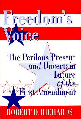 Freedom's Voice: The Perilous Present and Uncertain Future of the First Amendment