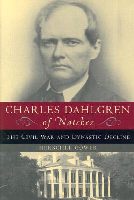 Charles Dahlgren of Natchez: The Civil War and Dynastic Decline