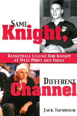 Same Knight, Different Channel: Basketball Legend Bob Knight at West Point and Today