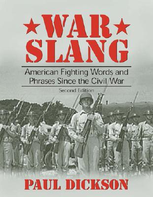 War Slang: American Fighting Words and Phrases Since the Civil War, Second Edition