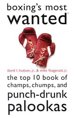 Image for Boxing's Most Wanted: The Top 10 Book of Champs, Chumps, and Punch-Drunk Palookas (Most Wanted)