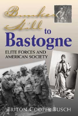 Image for BUNKER HILL TO BASTOGNE ELITE FORCES AND AMERICAN SOCIETY
