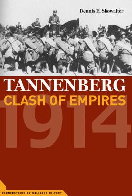 Tannenberg: Clash of Empires 1914 (Cornerstones of Military History)