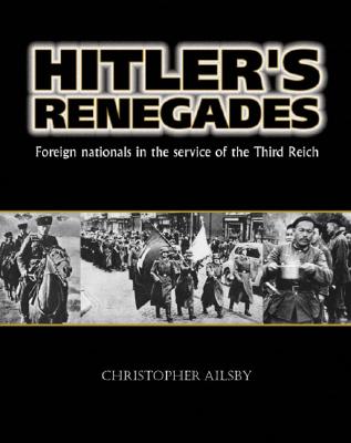 Image for Hitler's Renegades: Foreign Nationals in the Service of the Third Reich. Hitler's Renegades: Foreign Nationals in the Service of the Third Reich.