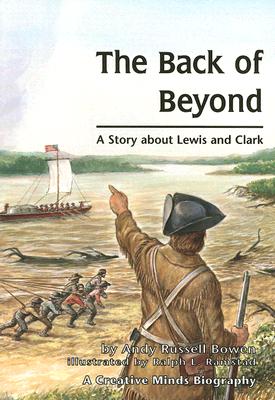 Image for The Back of Beyond: A Story about Lewis and Clark (Creative Minds Biographies) The Back of Beyond: A Story about Lewis and Clark (Creative Minds Biographies)