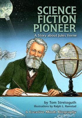 Science Fiction Pioneer: A Story about Jules Verne (Creative Minds Biographies)