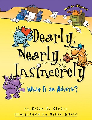 Dearly, Nearly, Insincerely: What Is an Adverb (Words Are Categorical)