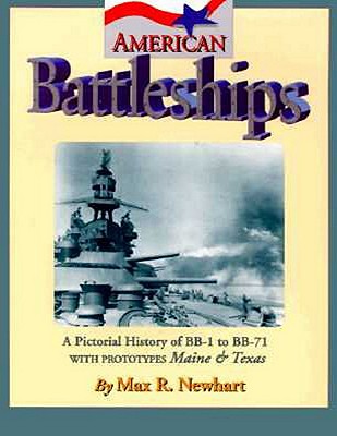 American Battleships. A Pictorial History of BB-1 to BB-71 with Prototypes Maine & Texas.