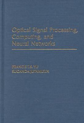 Optical Signal Processing, Computing, and Neural Networks