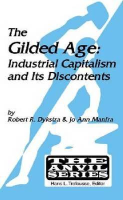 The Gilded Age: Industrial Capitalism and Its Discontents (Anvil Series (Huntington, N.y.))