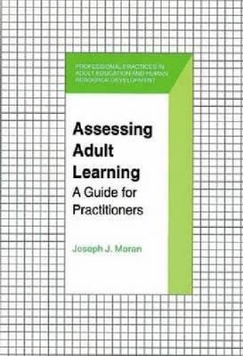 Image for Assessing Adult Learning: A Guide for Practitioners (Professional Practices in Adult Education and Human Resource Development Series)