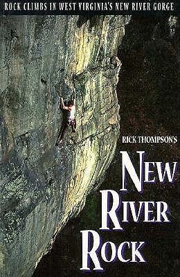 New River Rock: Rock Climbs in West Virginia's New River Gorge