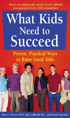 Image for What Kids Need to Succeed : Proven, Practical Ways to Raise Good Kids