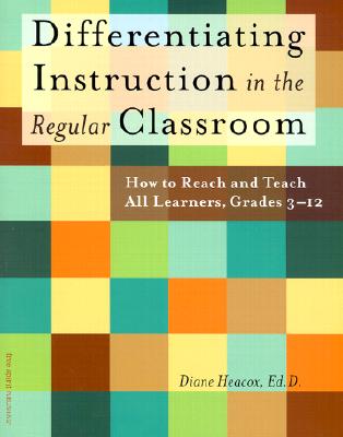 Differentiating Instruction in the Regular Classroom: How to Reach and Teach All Learners, Grades 3-12